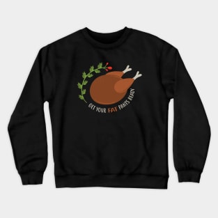 Get your fat pants ready! Crewneck Sweatshirt